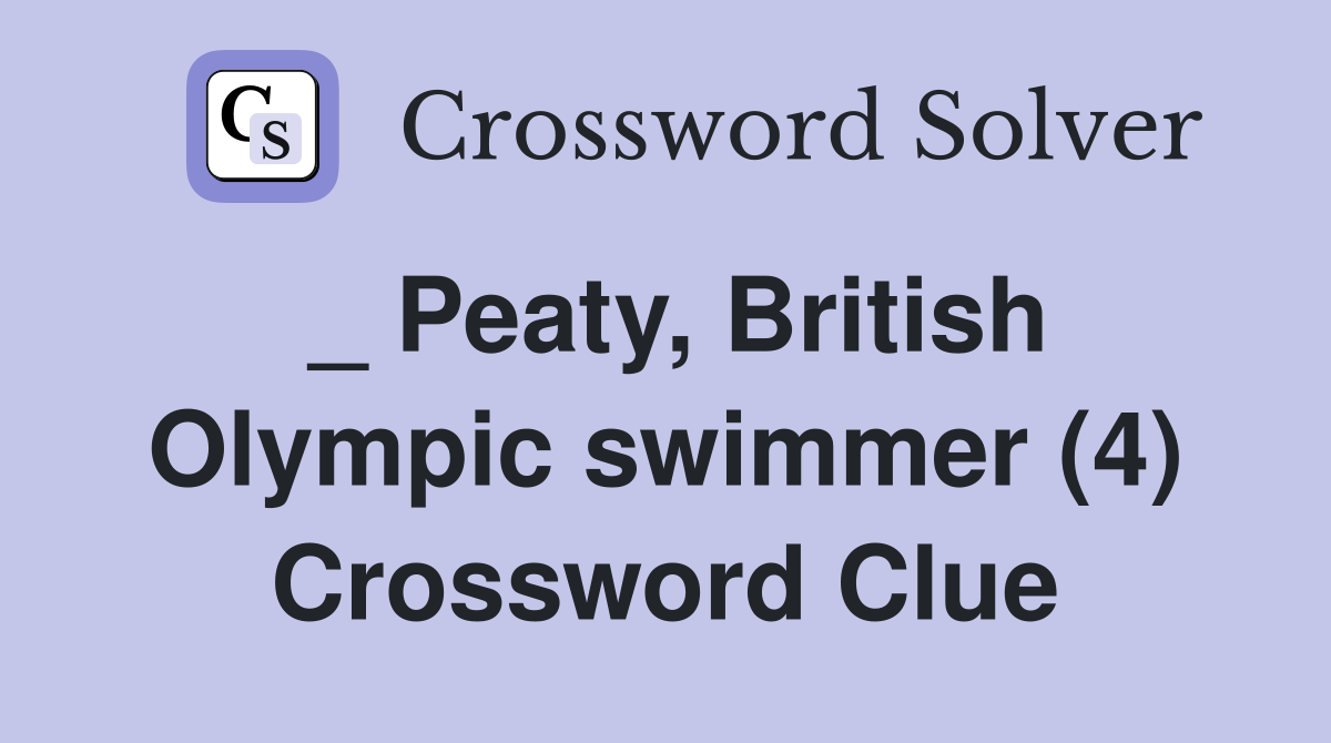 _ Peaty, British Olympic swimmer (4) Crossword Clue