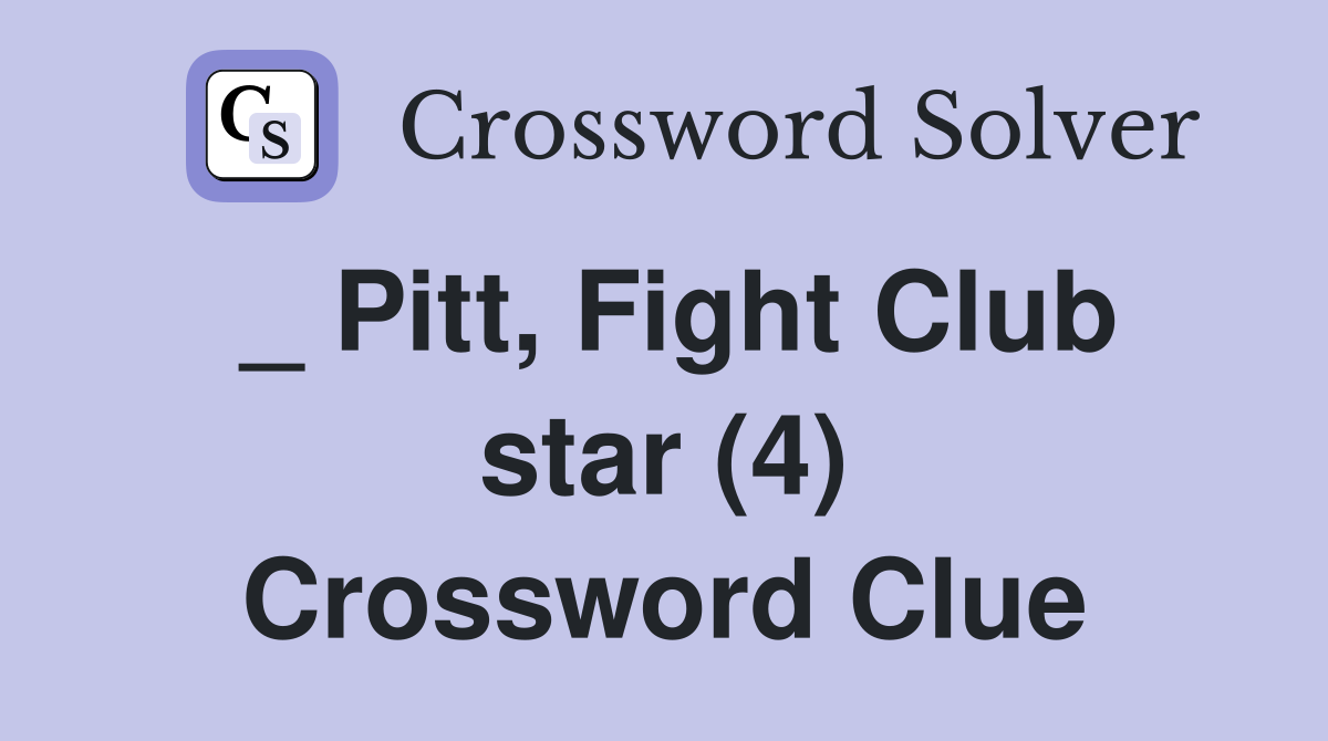_ Pitt, Fight Club star (4) Crossword Clue