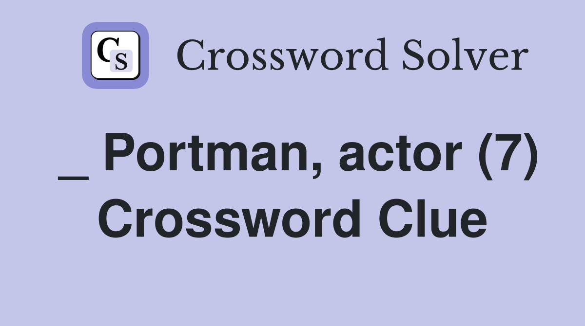 _ Portman, actor (7) Crossword Clue