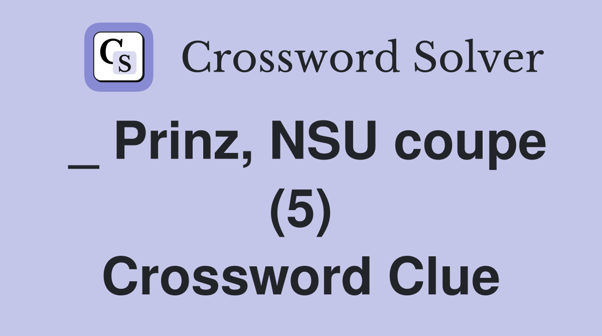 _ Prinz, NSU coupe (5) Crossword Clue
