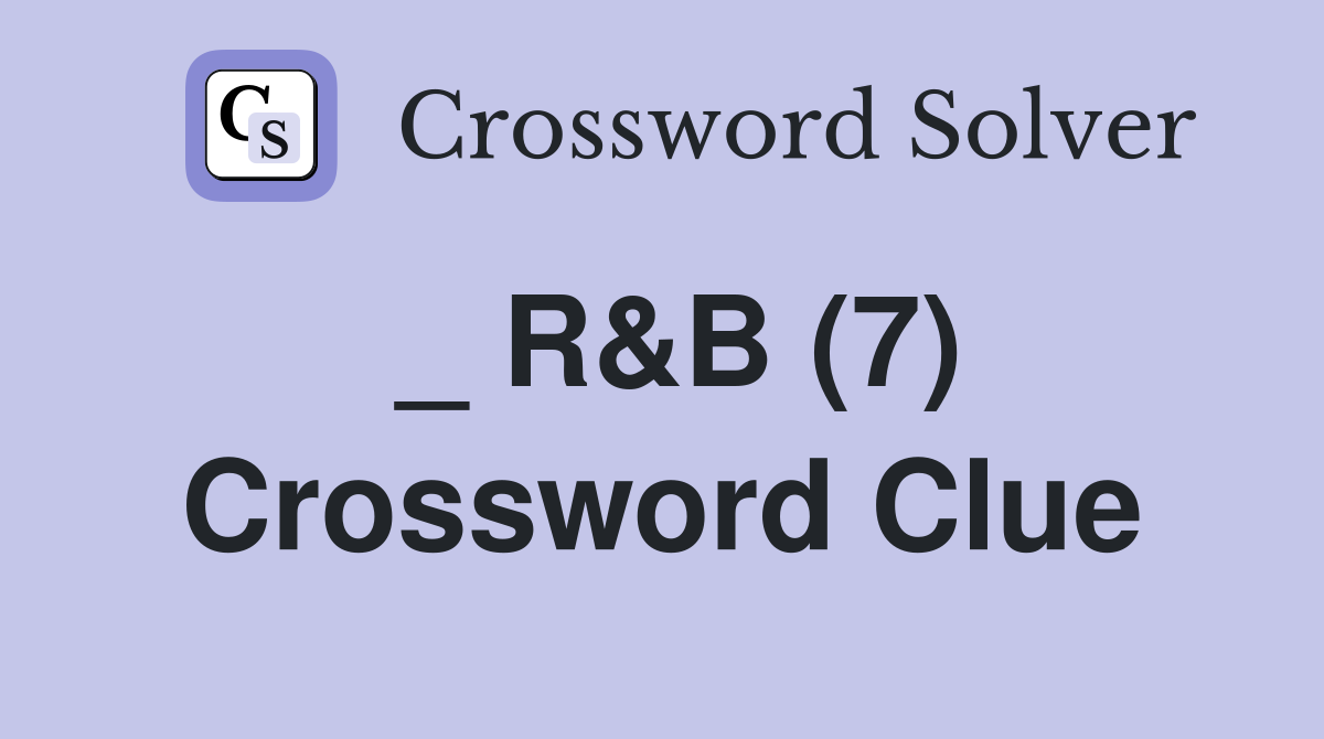 _ R&B (7) Crossword Clue