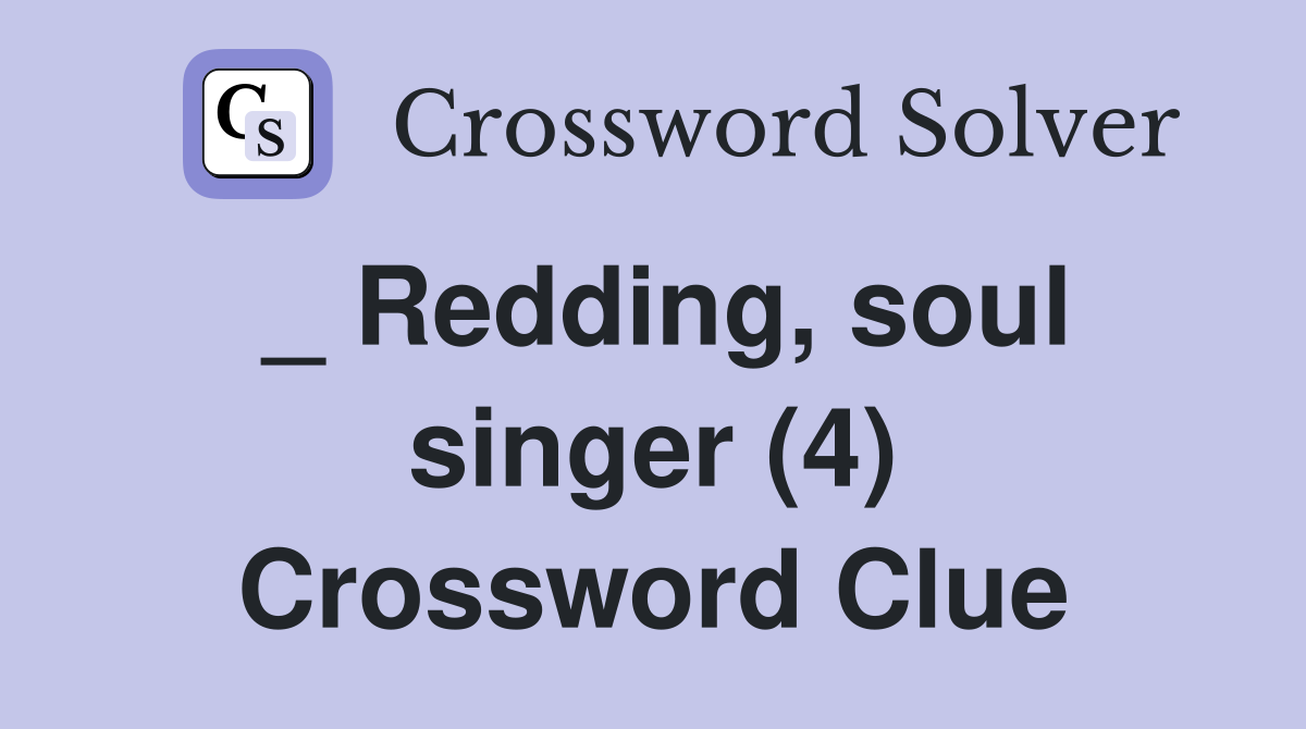 _ Redding, soul singer (4) Crossword Clue