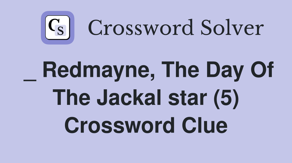 _ Redmayne, The Day Of The Jackal star (5) Crossword Clue
