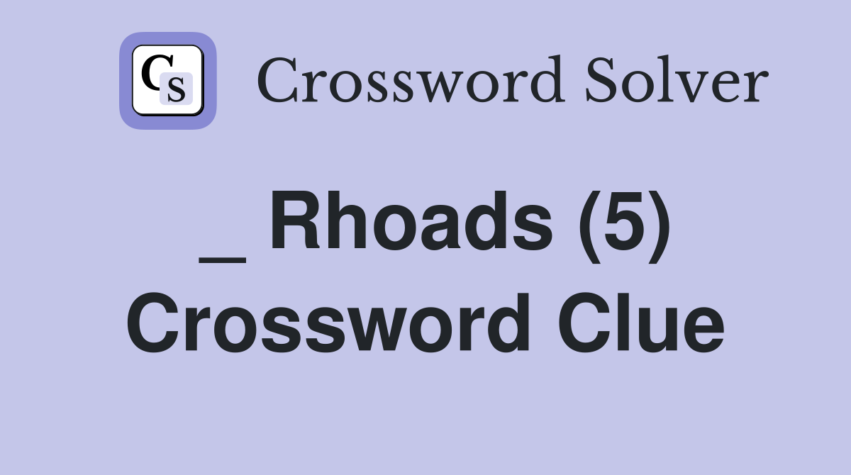 _ Rhoads (5) Crossword Clue