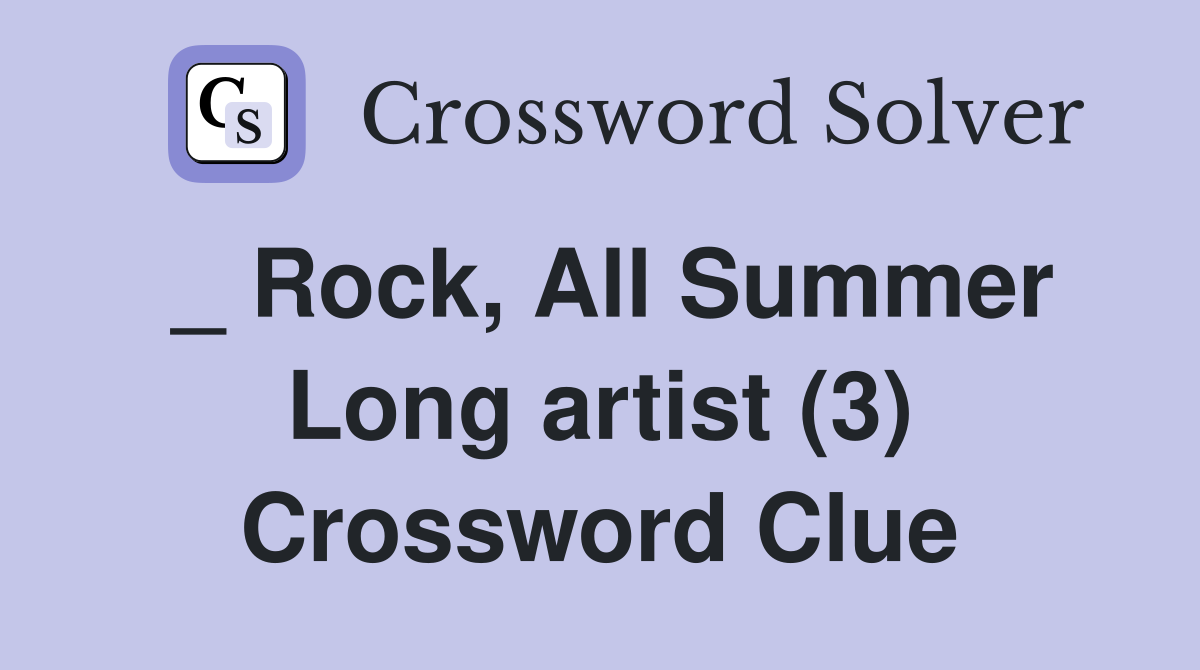 _ Rock, All Summer Long artist (3) Crossword Clue