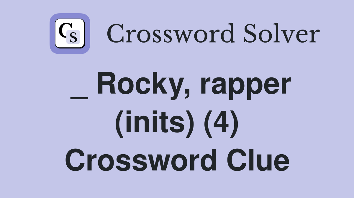 _ Rocky, rapper (inits) (4) Crossword Clue