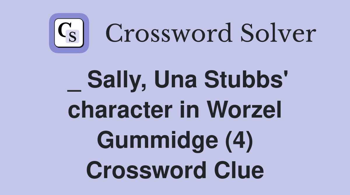 _ Sally, Una Stubbs' character in Worzel Gummidge (4) Crossword Clue