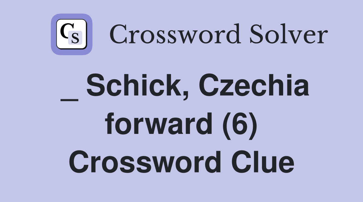 _ Schick, Czechia forward (6) Crossword Clue