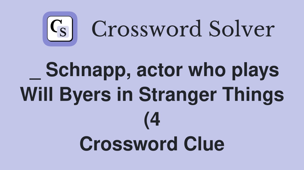 Schnapp actor who plays Will Byers in Stranger Things (4 Schnapp actor who plays Will Byers in Stranger Things (4