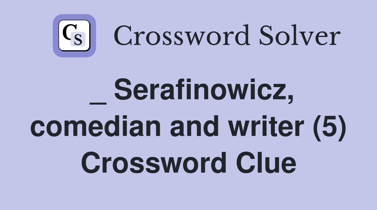 _ Serafinowicz, comedian and writer (5) Crossword Clue