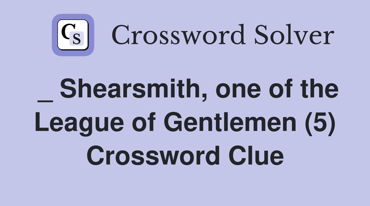 _ Shearsmith, one of the League of Gentlemen (5) Crossword Clue