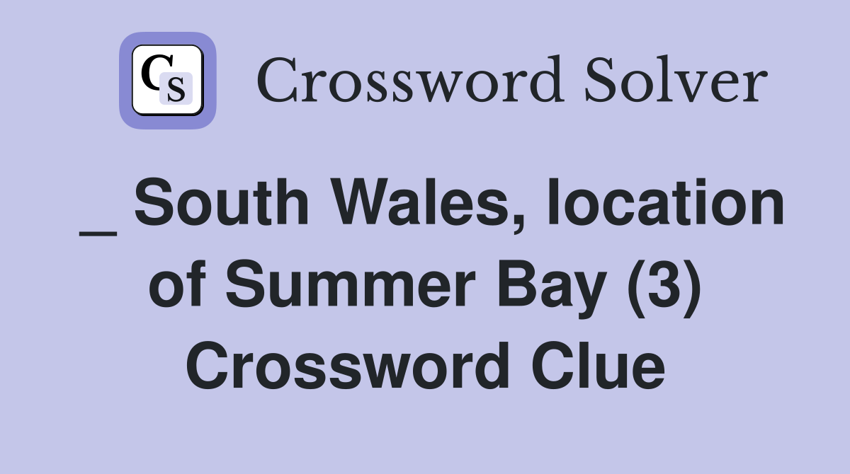 _ South Wales, location of Summer Bay (3) Crossword Clue