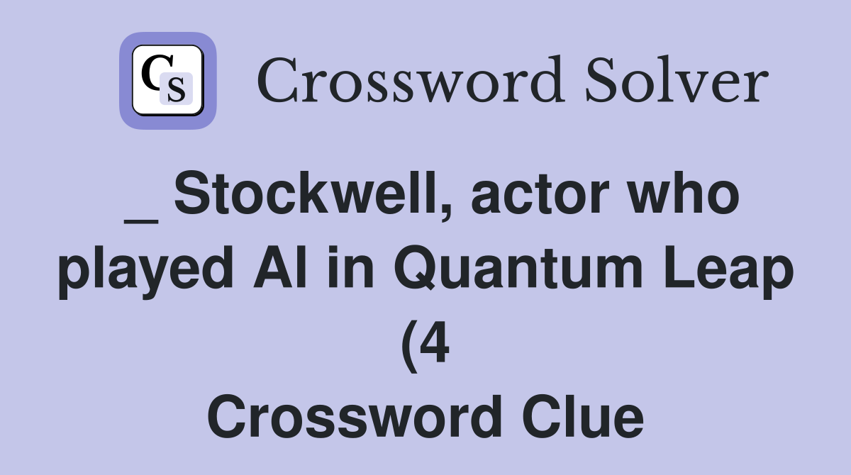 Stockwell actor who played Al in Quantum Leap (4) Crossword Clue Stockwell actor who played Al in Quantum Leap (4) Crossword Clue