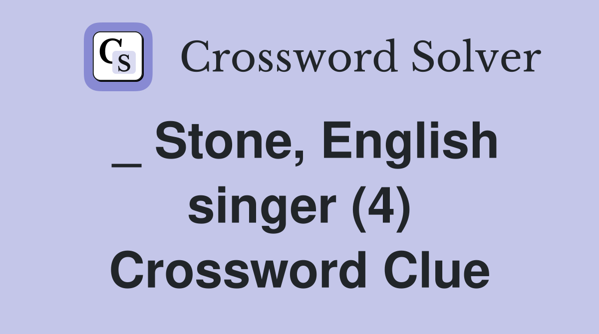 _ Stone, English singer (4) Crossword Clue