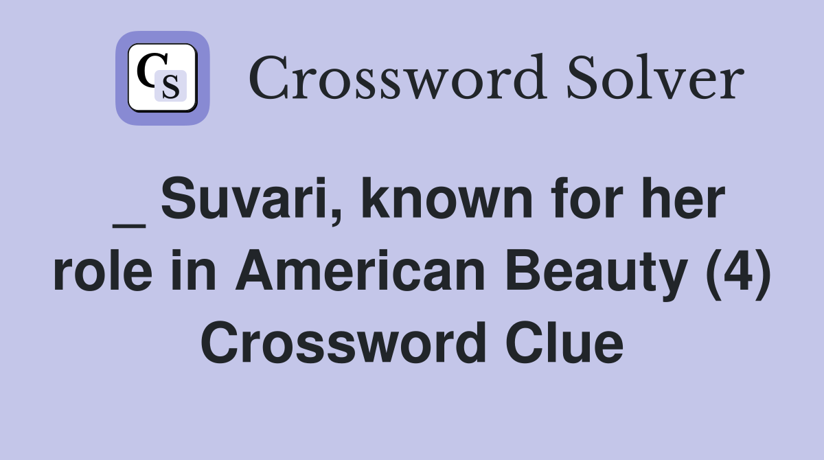 _ Suvari, known for her role in American Beauty (4) Crossword Clue