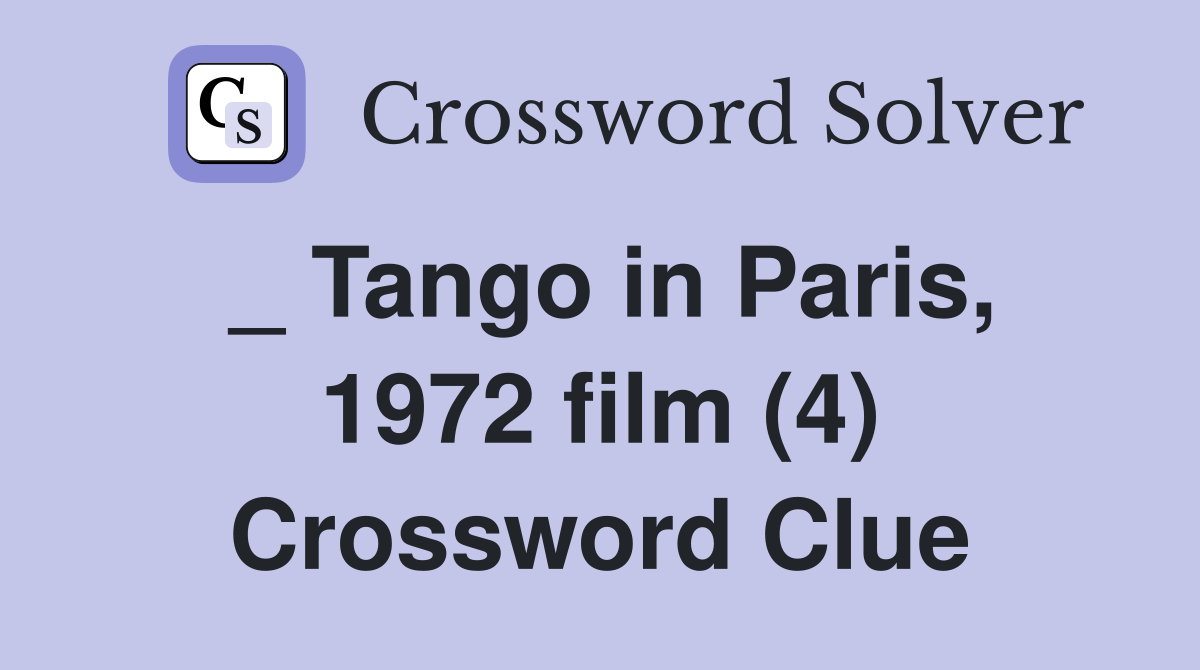 _ Tango in Paris, 1972 film (4) Crossword Clue