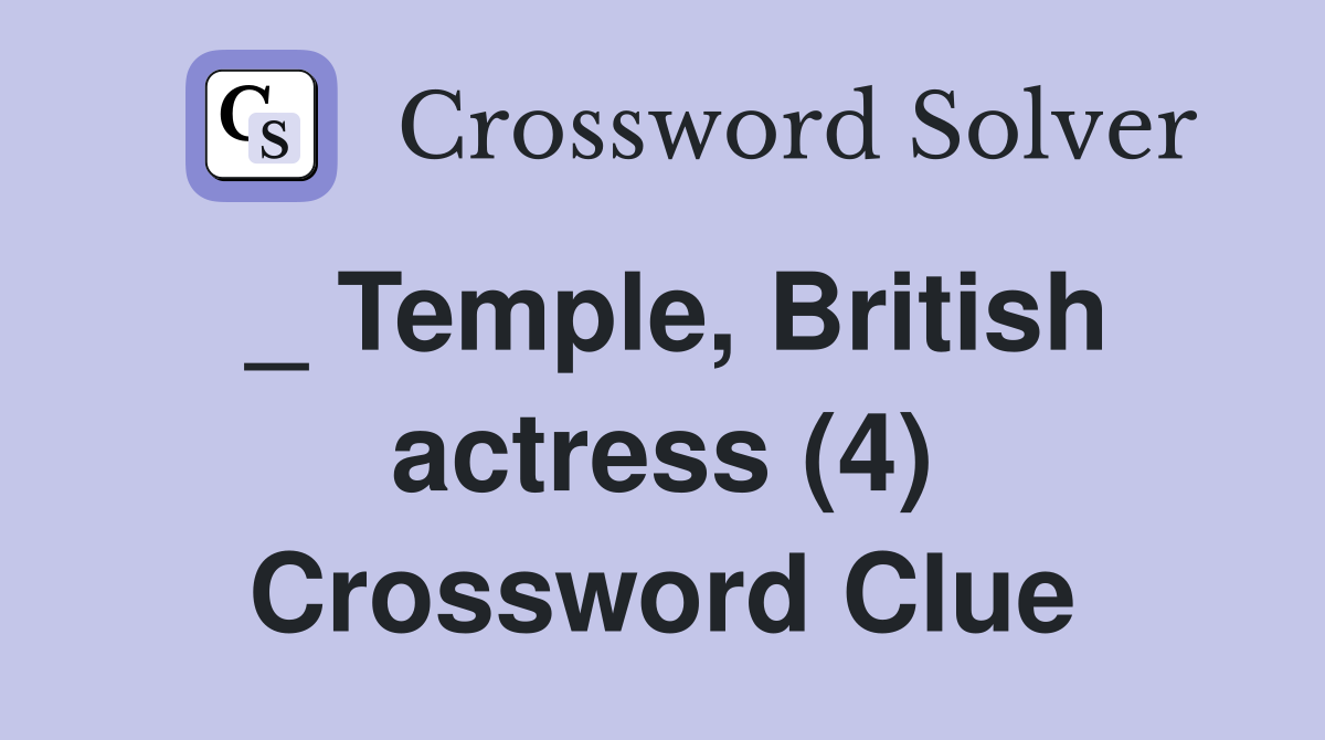 _ Temple, British actress (4) Crossword Clue