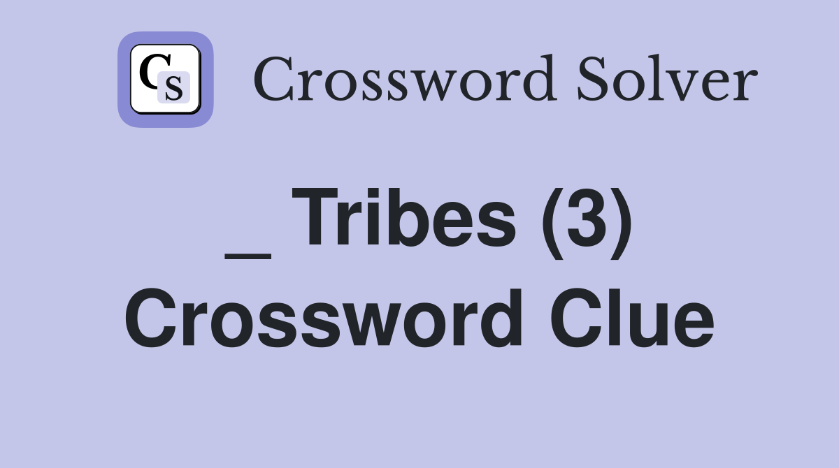 _ Tribes (3) Crossword Clue