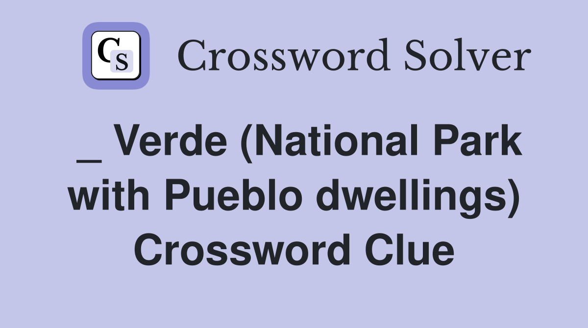 _ Verde (National Park with Pueblo dwellings) Crossword Clue