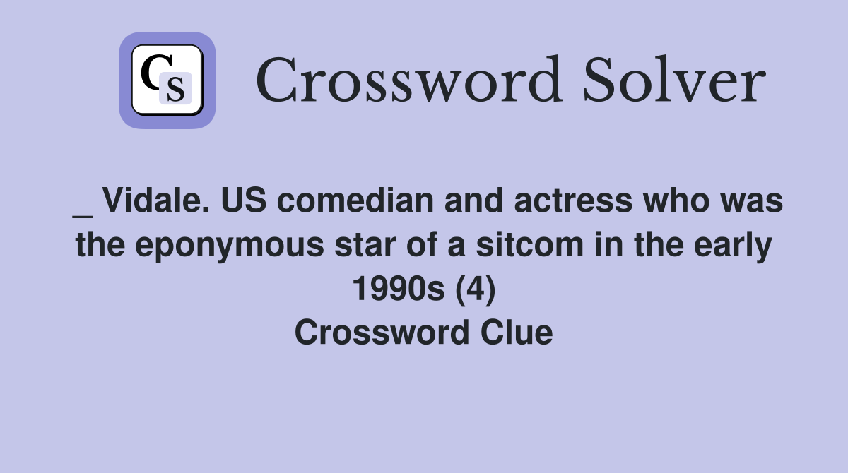 _ Vidale. US comedian and actress who was the eponymous star of a sitcom in the early 1990s (4) Crossword Clue