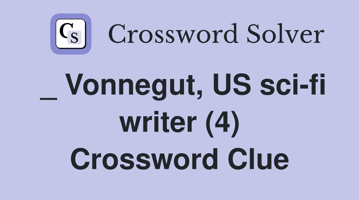 _ Vonnegut, US sci-fi writer (4) Crossword Clue