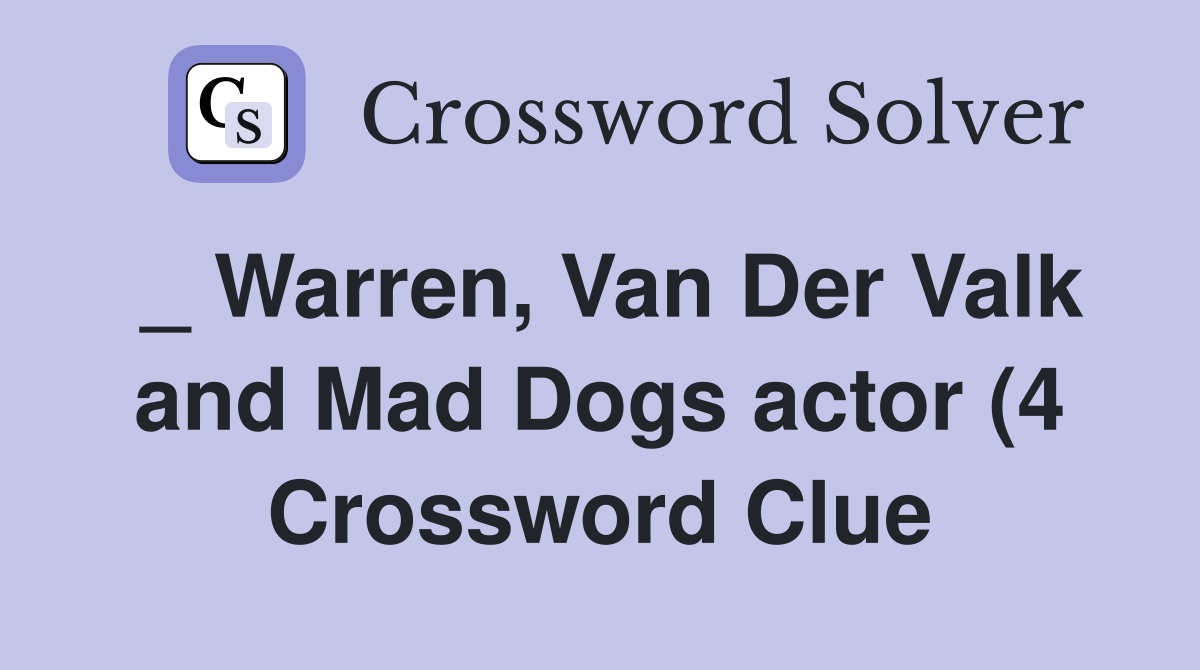 Warren Van Der Valk and Mad Dogs actor (4) Crossword Clue Answers Warren Van Der Valk and Mad Dogs actor (4) Crossword Clue Answers