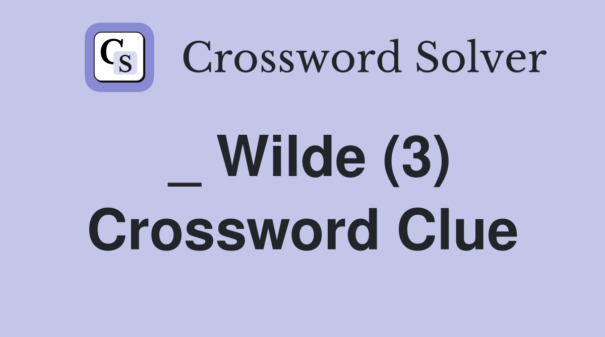 _ Wilde (3) Crossword Clue