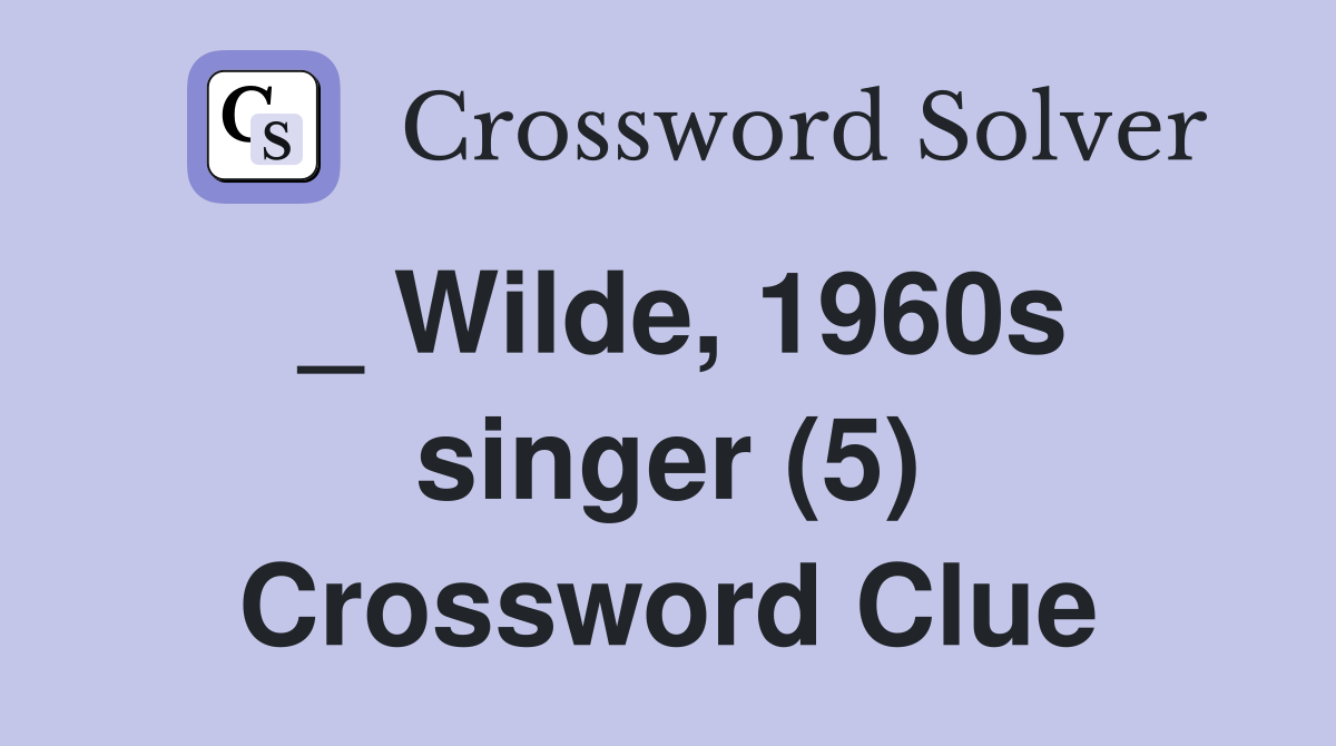 _ Wilde, 1960s singer (5) Crossword Clue