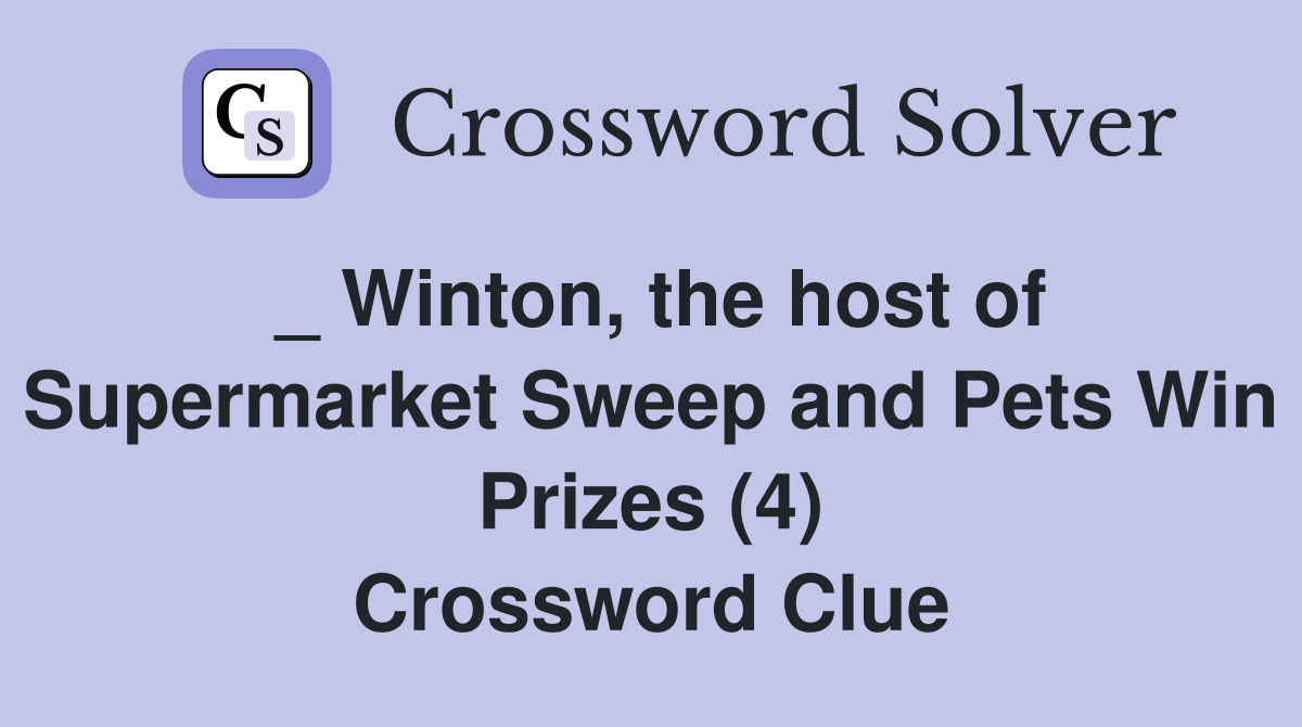 _ Winton, the host of Supermarket Sweep and Pets Win Prizes (4) Crossword Clue