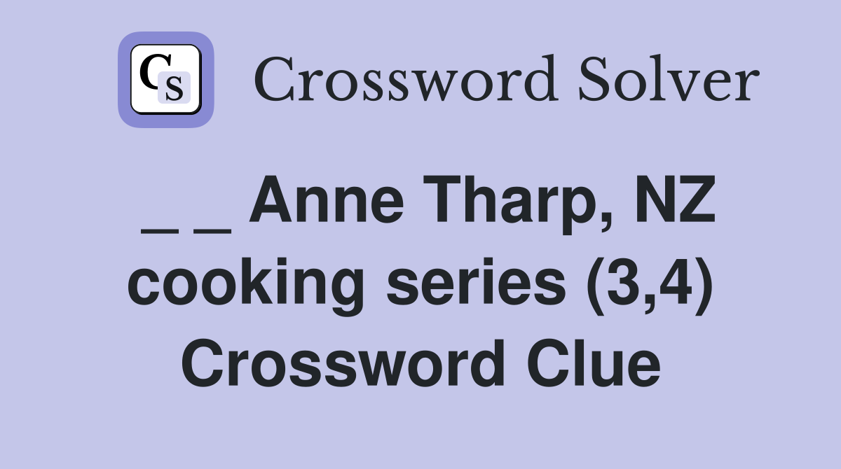 _ _ Anne Tharp, NZ cooking series (3,4) Crossword Clue