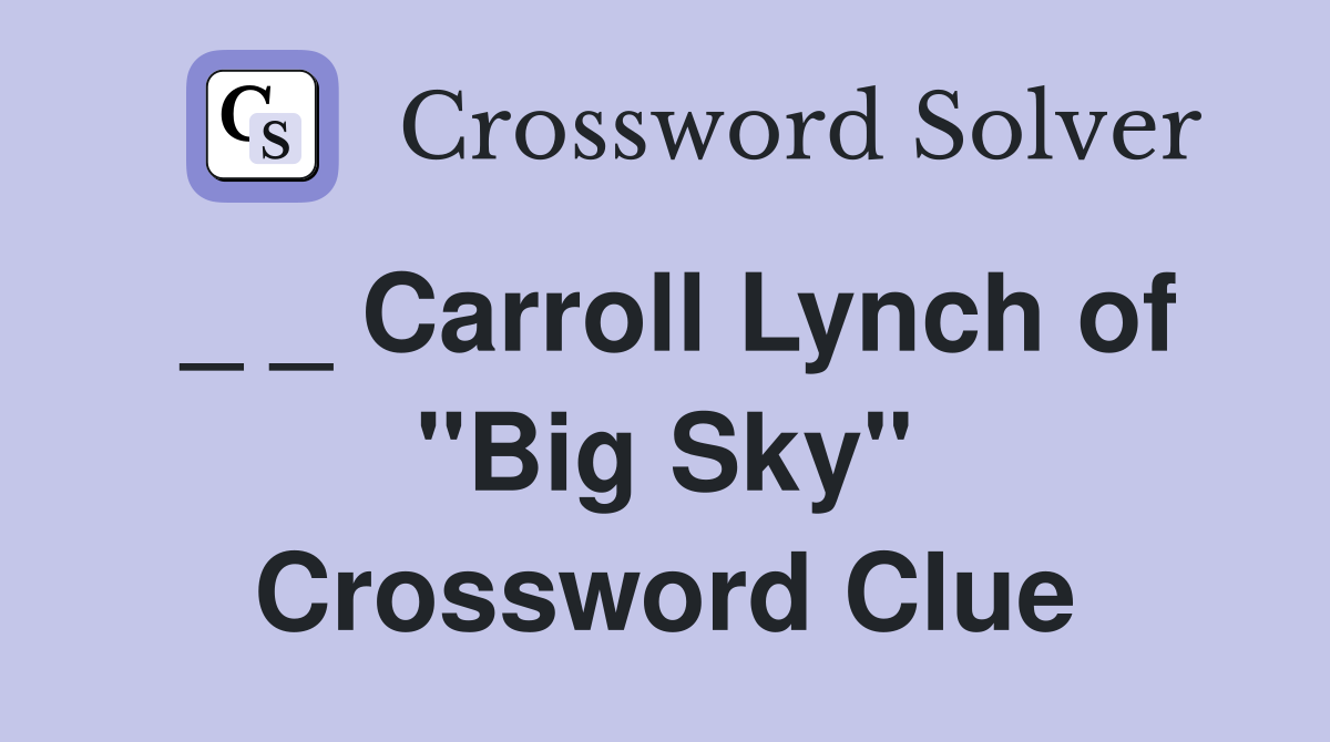 _ _ Carroll Lynch of "Big Sky" Crossword Clue