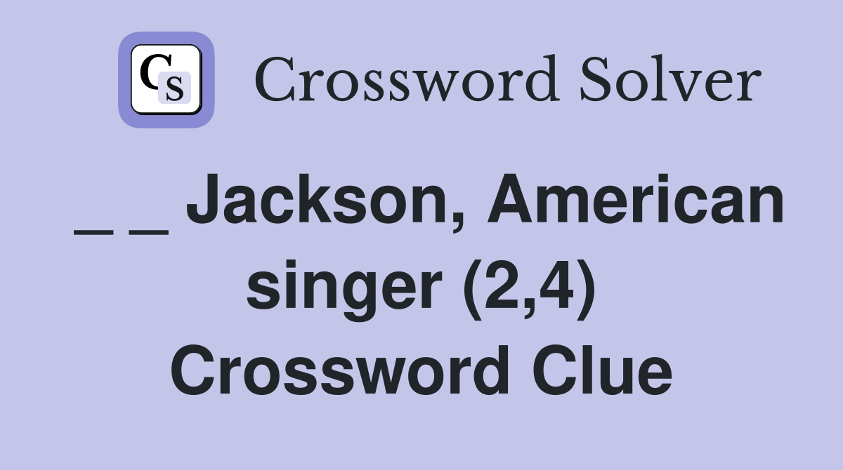 _ _ Jackson, American singer (2,4) Crossword Clue