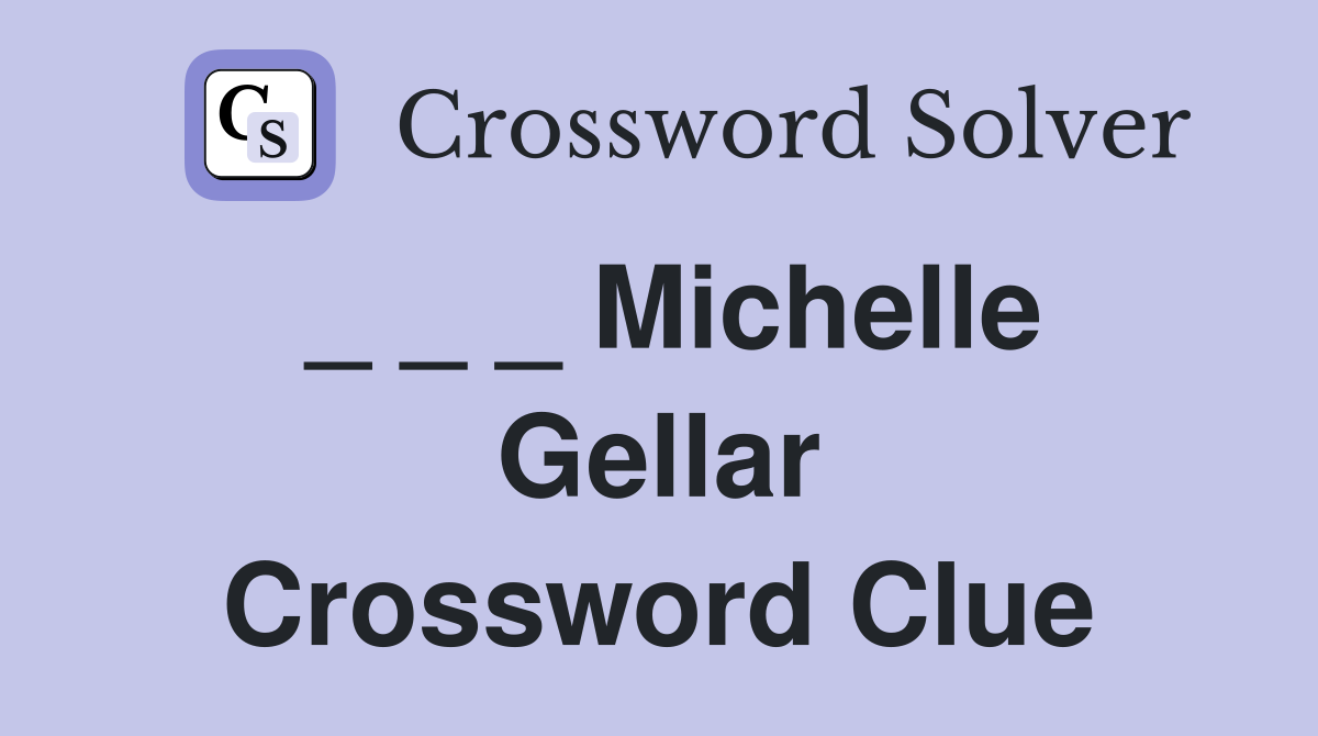 _ _ _ Michelle Gellar Crossword Clue