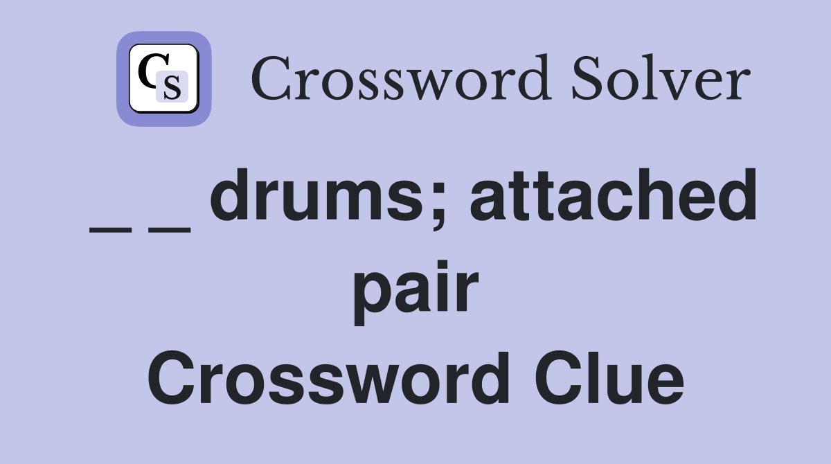 _ _ drums; attached pair Crossword Clue
