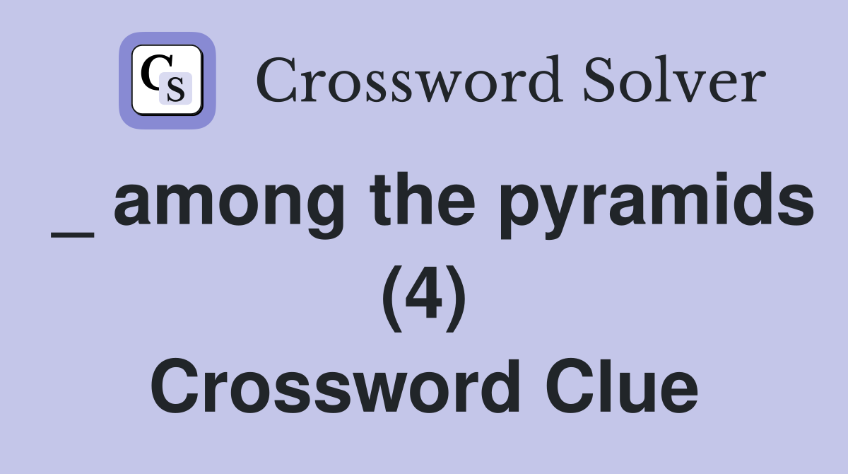 _ among the pyramids (4) Crossword Clue