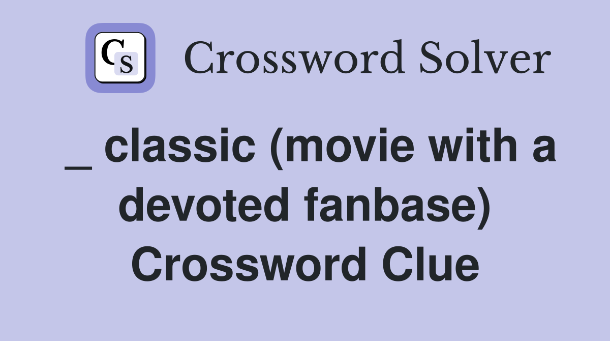 _ classic (movie with a devoted fanbase) Crossword Clue