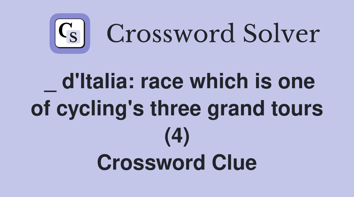 _ d'ltalia: race which is one of cycling's three grand tours (4) Crossword Clue