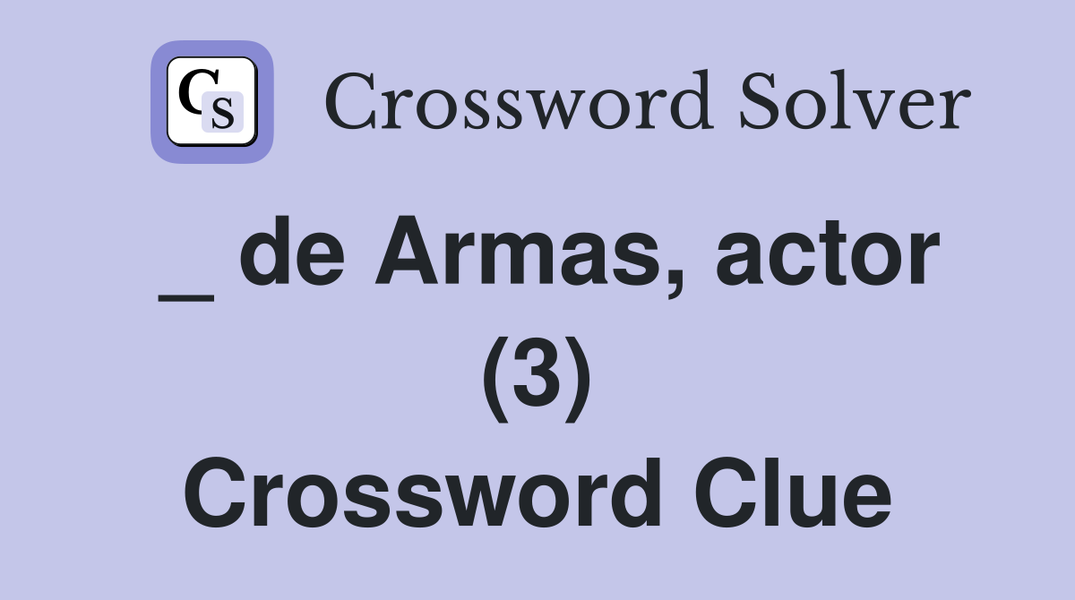 _ de Armas, actor (3) Crossword Clue