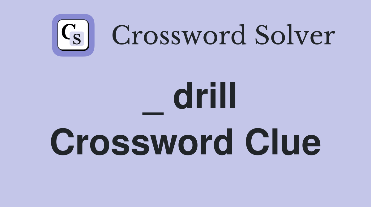 _ drill Crossword Clue