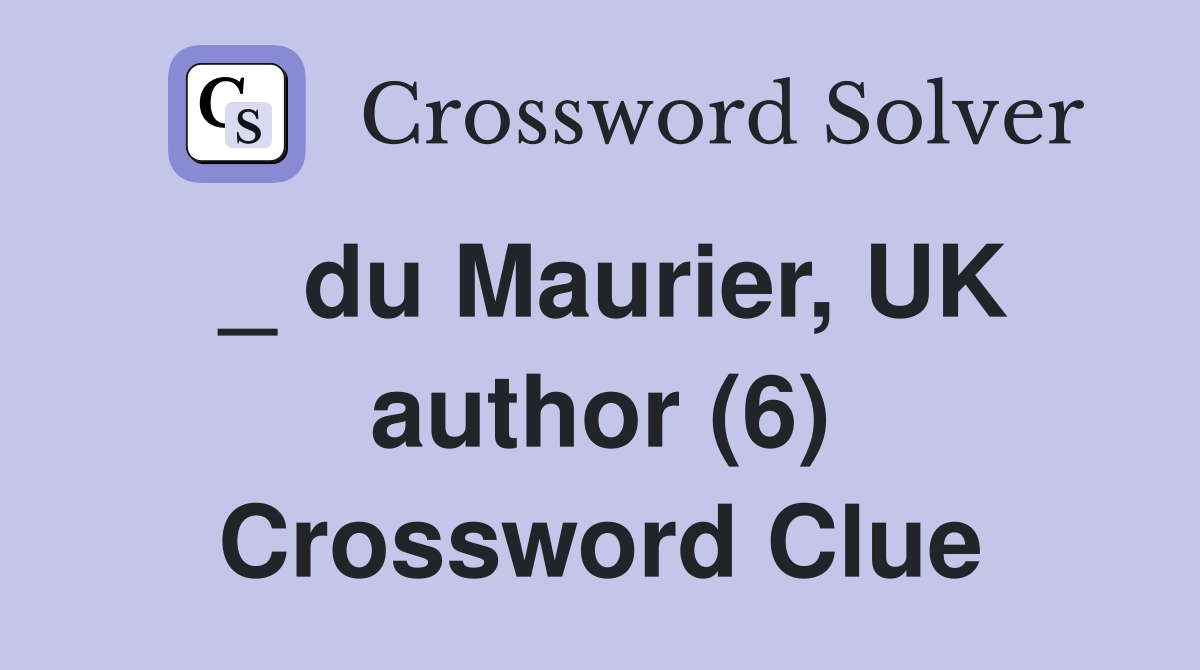 _ du Maurier, UK author (6) Crossword Clue