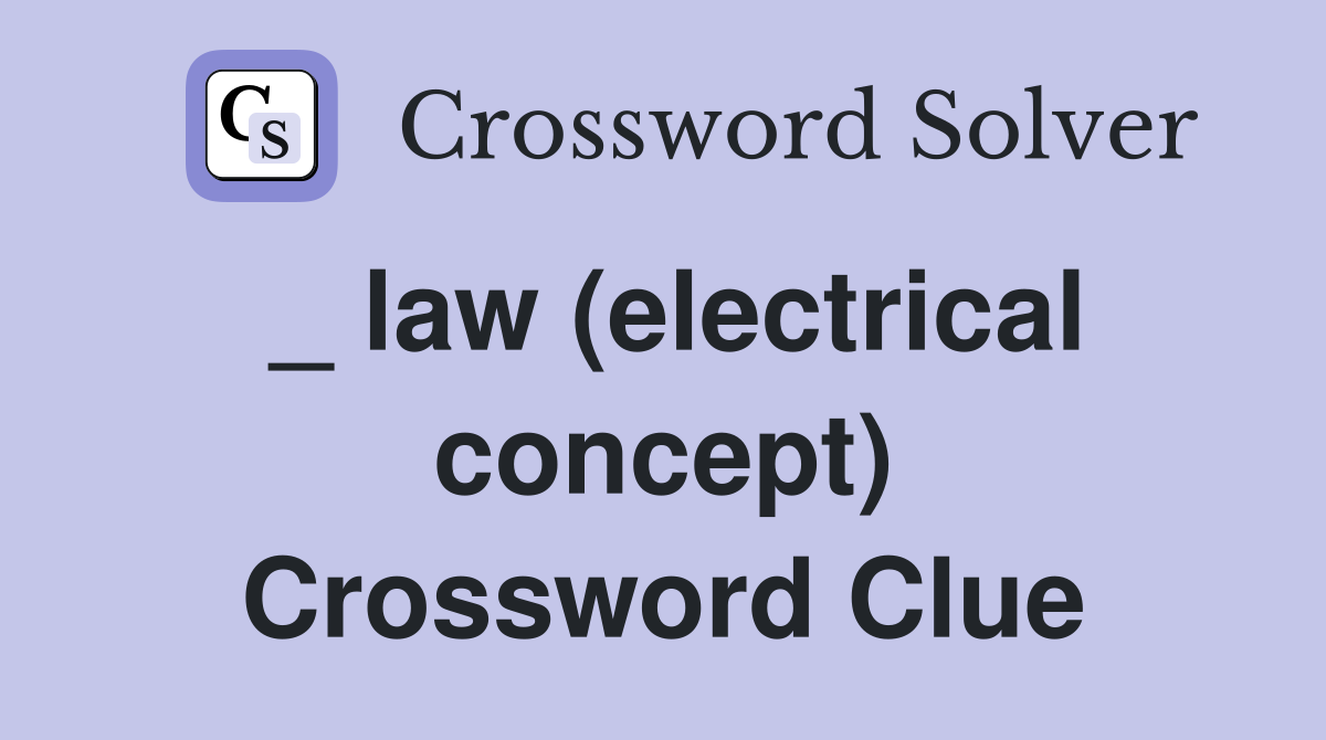 _ law (electrical concept) Crossword Clue