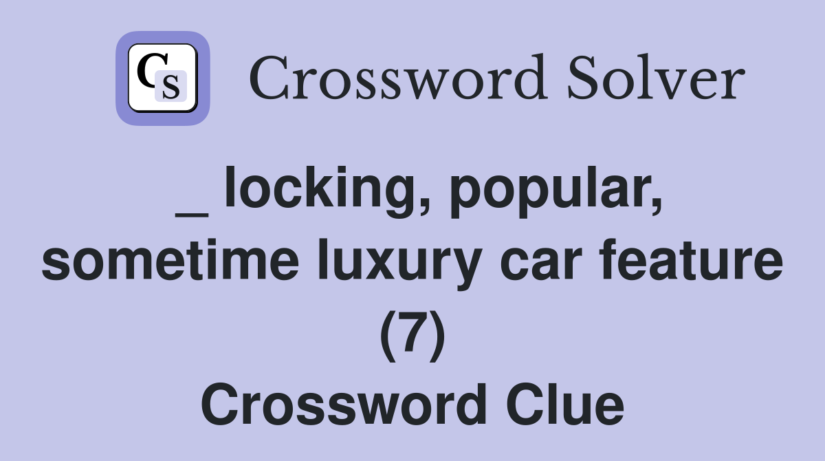 _ locking, popular, sometime luxury car feature (7) Crossword Clue