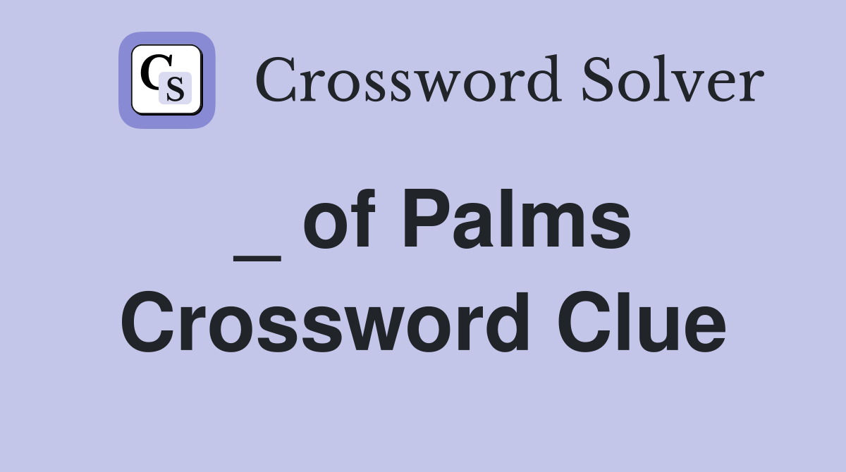 _ of Palms Crossword Clue