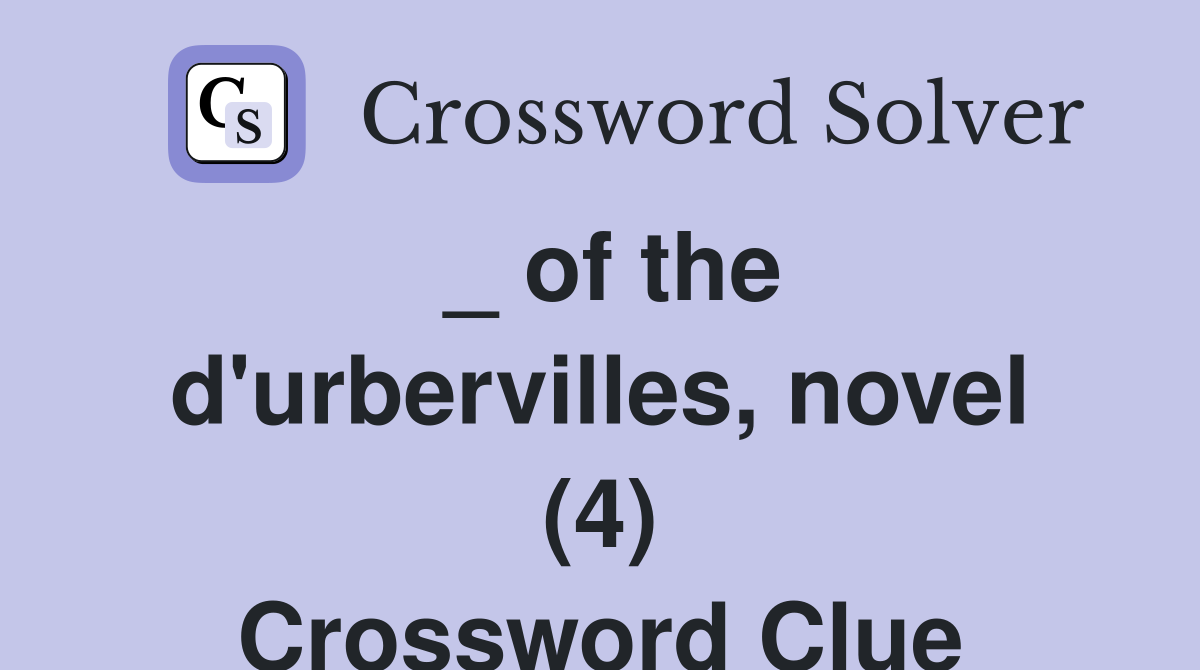 _ of the d'urbervilles, novel (4) Crossword Clue