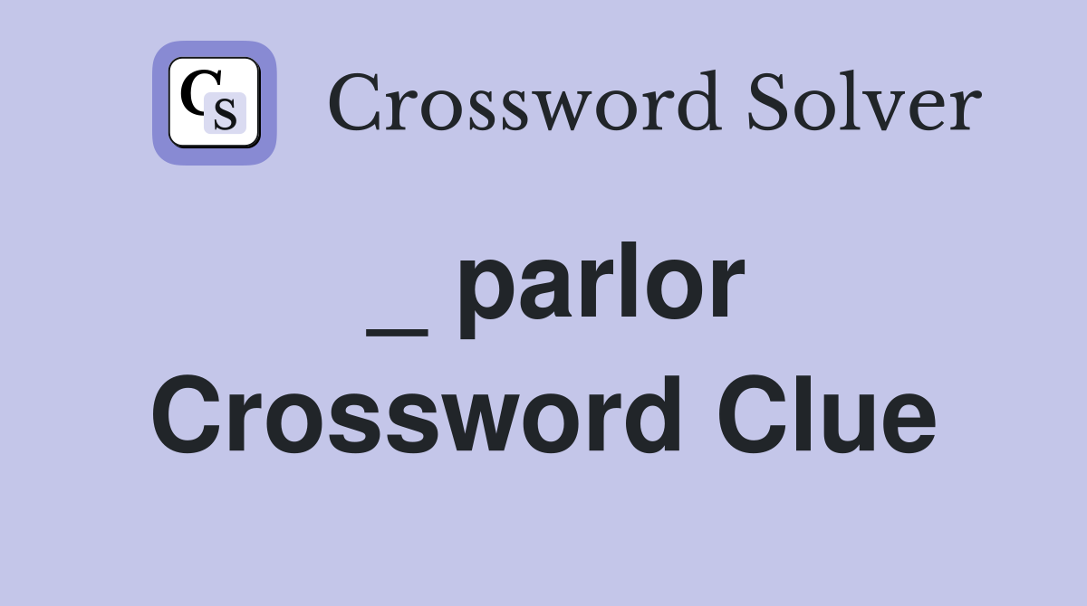 _ parlor Crossword Clue