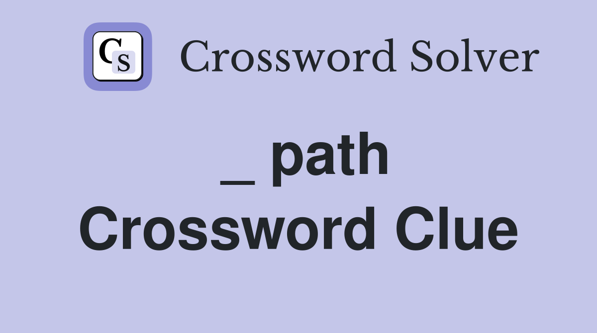 _ path Crossword Clue