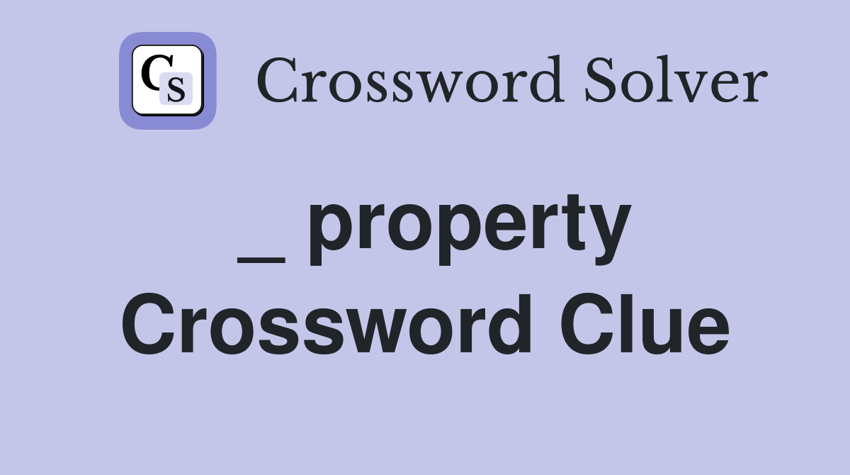 _ property Crossword Clue
