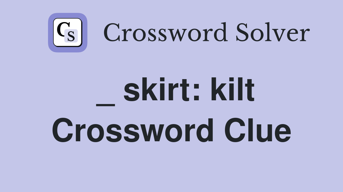 _ skirt: kilt Crossword Clue