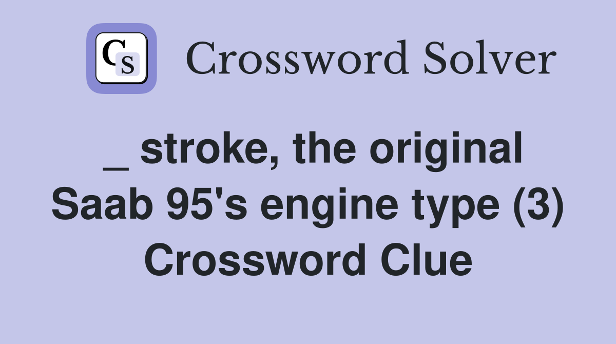 _ stroke, the original Saab 95's engine type (3) Crossword Clue