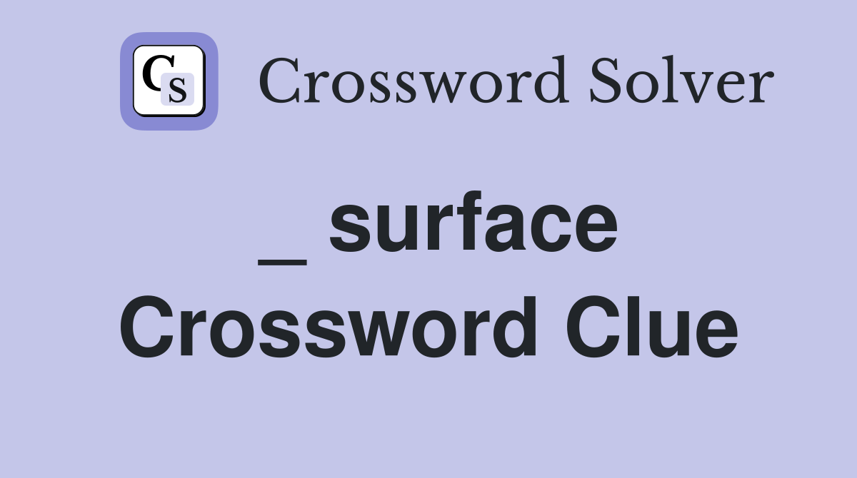 _ surface Crossword Clue